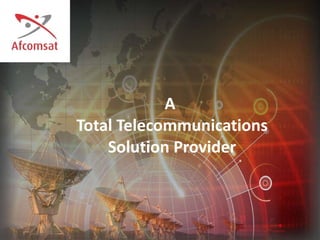 A  Total Telecommunications Solution Provider 