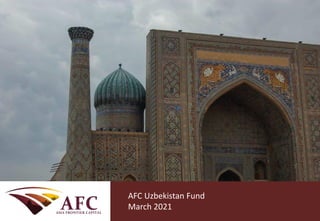 CONFIDENTIAL
AFC Asia Frontier Fund
September 2013
AFC Uzbekistan Fund
March 2021
 