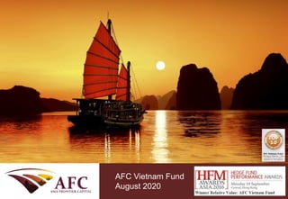 CONFIDENTIAL
AFC Asia Frontier Fund
September 2013
AFC Vietnam Fund
August 2020
 