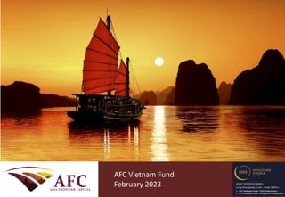 CONFIDENTIAL
AFC Asia Frontier Fund
September 2013
AFC Vietnam Fund
February 2023
 