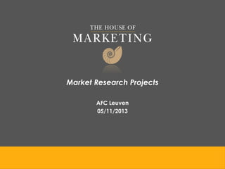 Market Research Projects
AFC Leuven
05/11/2013

 