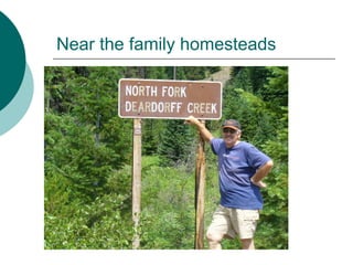 Near the family homesteads
 