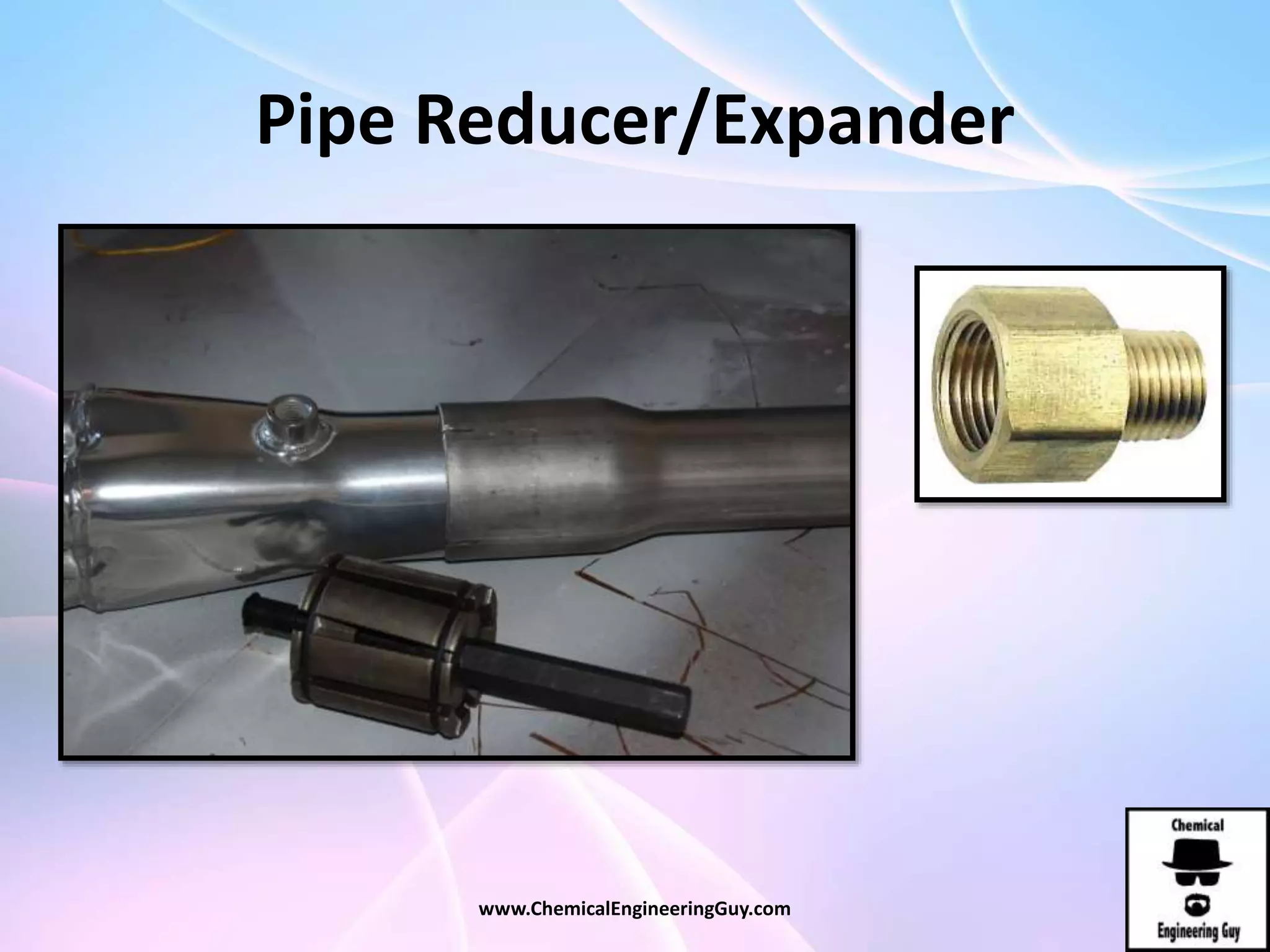 Pipe Reducer/Expander
www.ChemicalEngineeringGuy.com
 