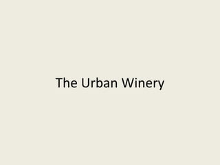 The Urban Winery
 