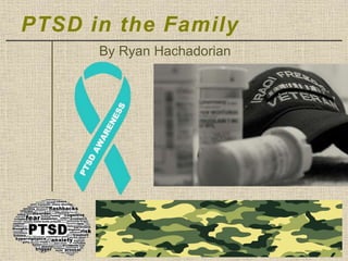 PTSD in the Family
By Ryan Hachadorian
 