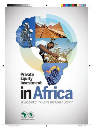 Private
Equity
Investment
inAfrica
African Development Bank Group
inSupport of Inclusiveand Green Growth
 