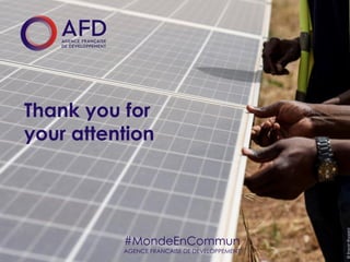 8
AFD Group
Thank you for
your attention
©
Erwan
Rogard
#MondeEnCommun
AGENCE FRANCAISE DE DEVELOPPEMENT
 