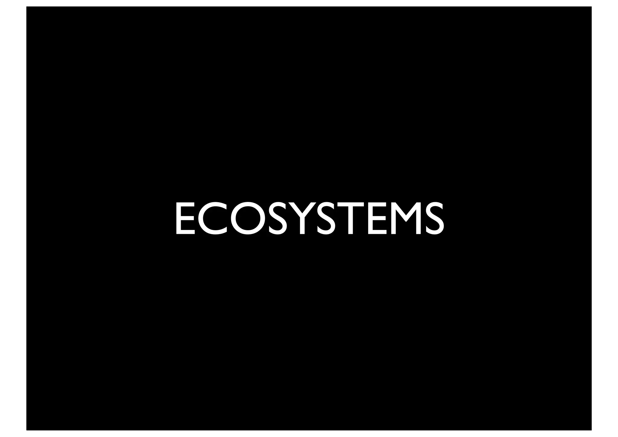 ECOSYSTEMS
 