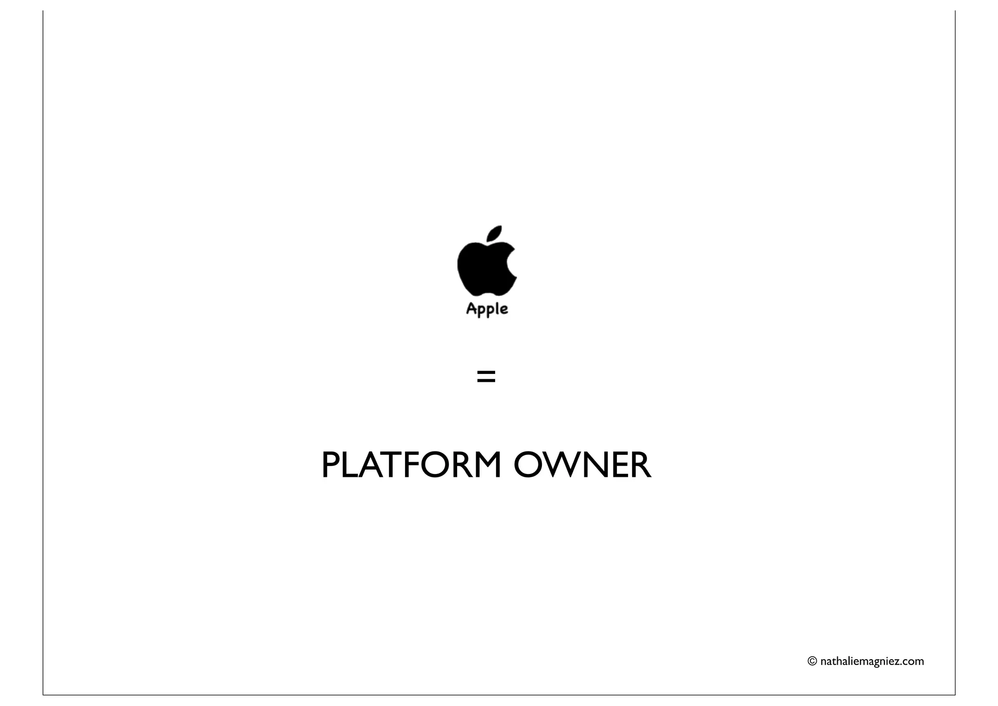 =

PLATFORM OWNER




                 © nathaliemagniez.com
 