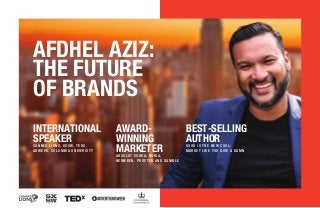 AFDHEL AZIZ:
THE FUTURE
OF BRANDS
INTERNATIONAL
SPEAKERCANNES LIONS, SXSW, TEDX,
ADWEEK, COLUMBIA UNIVERSITY
AWARD-
WINNING
MARKETERABSOLUT VODKA, NOKIA,
HEINEKEN, PROCTER AND GAMBLE
BEST-SELLING
AUTHOR
GOOD IS THE NEW COOL:
MARKET LIKE YOU GIVE A DAMN
 