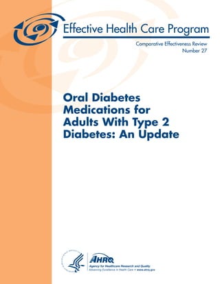Oral Diabetes
Medications for
Adults With Type 2
Diabetes: An Update
Comparative Effectiveness Review
Number 27
 