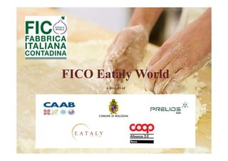 FICO Eataly WorldFICO Eataly World
A project of
 