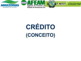 CRÉDITO
(CONCEITO)
 