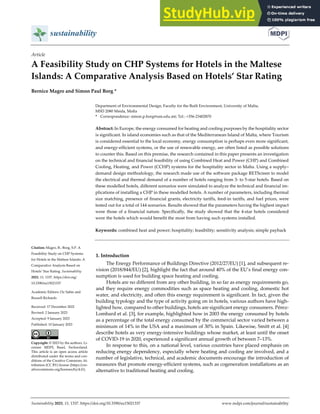 Sustainability 2023, 15, 1337. https://doi.org/10.3390/su15021337 www.mdpi.com/journal/sustainability
Article
A Feasibility Study on CHP Systems for Hotels in the Maltese
Islands: A Comparative Analysis Based on Hotels’ Star Rating
Bernice Magro and Simon Paul Borg *
Department of Environmental Design, Faculty for the Built Environment, University of Malta,
MSD 2080 Msida, Malta
* Correspondence: simon.p.borg@um.edu.mt; Tel.: +356‐23402870
Abstract: In Europe, the energy consumed for heating and cooling purposes by the hospitality sector
is significant. In island economies such as that of the Mediterranean Island of Malta, where Tourism
is considered essential to the local economy, energy consumption is perhaps even more significant,
and energy‐efficient systems, or the use of renewable energy, are often listed as possible solutions
to counter this. Based on this premise, the research contained in this paper presents an investigation
on the technical and financial feasibility of using Combined Heat and Power (CHP) and Combined
Cooling, Heating, and Power (CCHP) systems for the hospitality sector in Malta. Using a supply–
demand design methodology, the research made use of the software package RETScreen to model
the electrical and thermal demand of a number of hotels ranging from 3‐ to 5‐star hotels. Based on
these modelled hotels, different scenarios were simulated to analyze the technical and financial im‐
plications of installing a CHP in these modelled hotels. A number of parameters, including thermal
size matching, presence of financial grants, electricity tariffs, feed‐in tariffs, and fuel prices, were
tested out for a total of 144 scenarios. Results showed that the parameters having the highest impact
were those of a financial nature. Specifically, the study showed that the 4‐star hotels considered
were the hotels which would benefit the most from having such systems installed.
Keywords: combined heat and power; hospitality; feasibility; sensitivity analysis; simple payback
1. Introduction
The Energy Performance of Buildings Directive (2012/27/EU) [1], and subsequent re‐
vision (2018/844/EU) [2], highlight the fact that around 40% of the EU’s final energy con‐
sumption is used for building space heating and cooling.
Hotels are no different from any other building, in so far as energy requirements go,
and they require energy commodities such as space heating and cooling, domestic hot
water, and electricity, and often this energy requirement is significant. In fact, given the
building typology and the type of activity going on in hotels, various authors have high‐
lighted how, compared to other buildings, hotels are significant energy consumers. Pérez‐
Lombard et al. [3], for example, highlighted how in 2003 the energy consumed by hotels
as a percentage of the total energy consumed by the commercial sector varied between a
minimum of 14% in the USA and a maximum of 30% in Spain. Likewise, Smitt et al. [4]
describe hotels as very energy‐intensive buildings whose market, at least until the onset
of COVID‐19 in 2020, experienced a significant annual growth of between 7–13%.
In response to this, on a national level, various countries have placed emphasis on
reducing energy dependency, especially where heating and cooling are involved, and a
number of legislative, technical, and academic documents encourage the introduction of
measures that promote energy‐efficient systems, such as cogeneration installations as an
alternative to traditional heating and cooling.
Citation: Magro, B.; Borg, S.P. A
Feasibility Study on CHP Systems
for Hotels in the Maltese Islands: A
Comparative Analysis Based on
Hotels’ Star Rating. Sustainability
2023, 15, 1337. https://doi.org/
10.3390/su15021337
Academic Editors: Oz Sahin and
Russell Richards
Received: 17 December 2022
Revised: 2 January 2023
Accepted: 9 January 2023
Published: 10 January 2023
Copyright: © 2023 by the authors. Li‐
censee MDPI, Basel, Switzerland.
This article is an open access article
distributed under the terms and con‐
ditions of the Creative Commons At‐
tribution (CC BY) license (https://cre‐
ativecommons.org/licenses/by/4.0/).
 