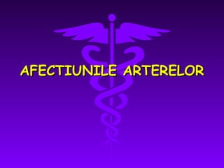 AFECTIUNILE ARTERELOR

 
