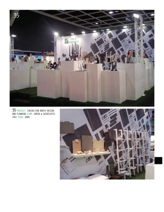 35
35PROJECT: EXHIBITION BOOTH DESIGN
AND PLANNING FIRM: GREEN & ASSOCIATES
(HK) YEAR: 2009
 