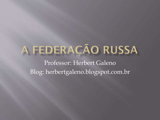 Professor: Herbert Galeno
Blog: herbertgaleno.blogspot.com.br
 