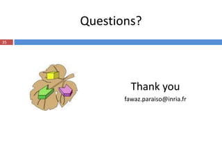 Questions?
35




              Thank you
            fawaz.paraiso@inria.fr
 
