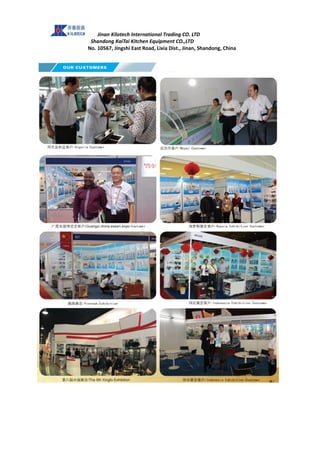 Jinan Kilotech International Trading CO. LTD
Shandong KaiTai Kitchen Equipment CO.,LTD
No. 10567, Jingshi East Road, Lixia Dist., Jinan, Shandong, China
 