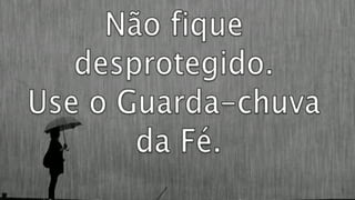 A fé e o guarda chuva 