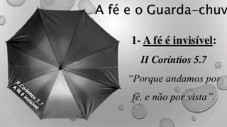 A fé e o guarda chuva 