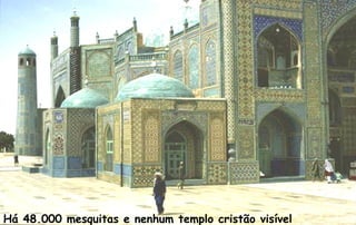 Há 48.000 mesquitas e nenhum templo cristão visível
 