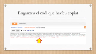 Enganxeu el codi que havíeu copiat
 