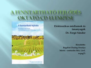 Elektronikus médiumok és
              tananyagok
         Dr. Forgó Sándor



                     Készítette:
       Bagdiné Dudog Orsolya
    Mérés – értékelés MA. I.évf.
                       wqng71
 