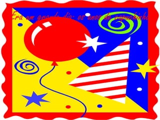 Era um grande dia: os anos de capuchinho
 