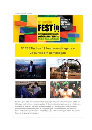 A festa do cinema em português
5º FESTin traz 17 longas-metragens e
23 curtas em competição
Em 2014, para além das duas se...