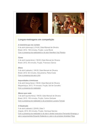 Longas-metragens em competição
A memória que me contam
6 de abril (domingo) | 21h30 | Sala Manoel de Oliveira
Brasil, 2012...