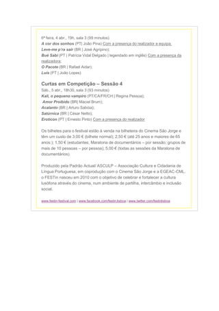 6ª feira, 4 abr., 19h, sala 3 (99 minutos)
A cor dos sonhos (PT| João Pina) Com a presença do realizador e equipa;
Leve-me...