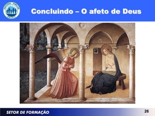 Concluindo – O afeto de Deus




                               26
 