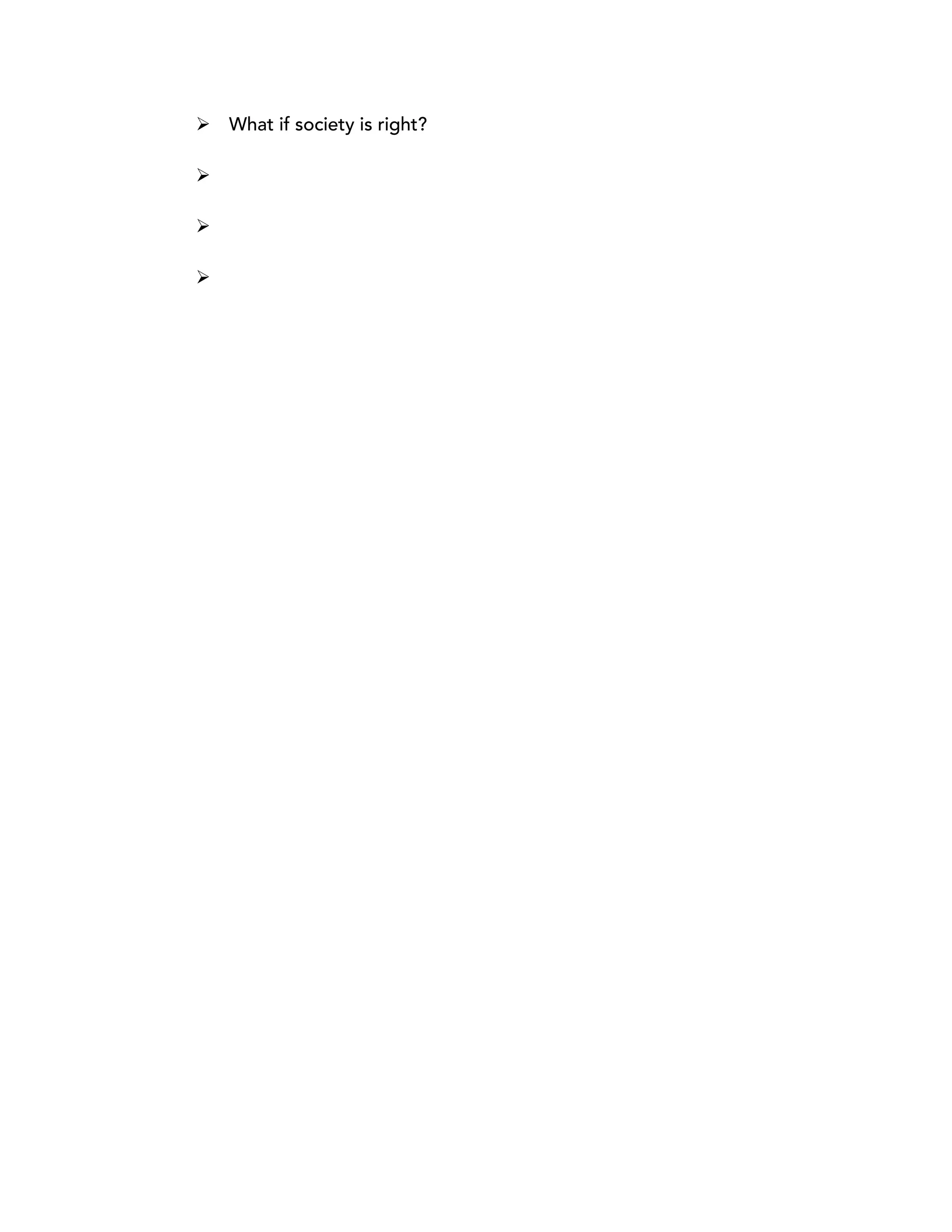 Ø What if society is right? 
Ø 
Ø 
Ø 
