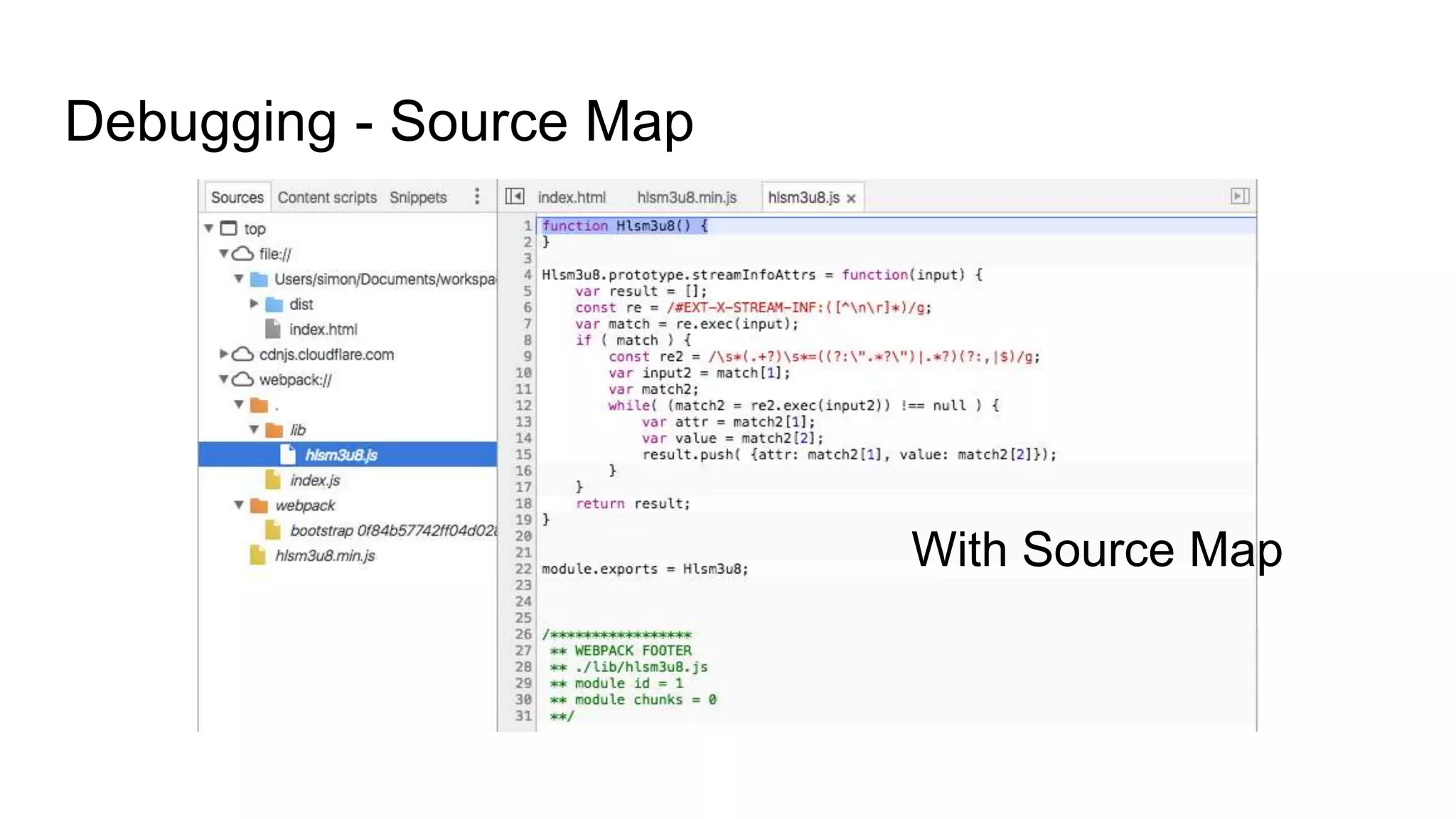 Debugging - Source Map
With Source Map
 