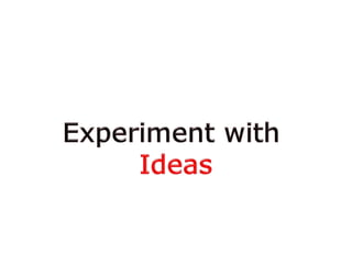 Experiment with Ideas