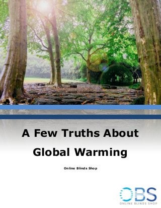 Online Blinds Shop
A Few Truths About
Global Warming
 