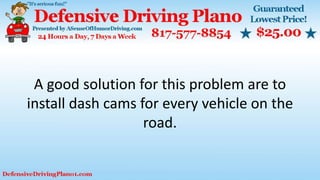 A good solution for this problem are to
install dash cams for every vehicle on the
road.
 