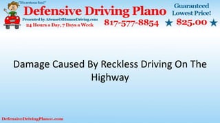 Damage Caused By Reckless Driving On The
Highway
 