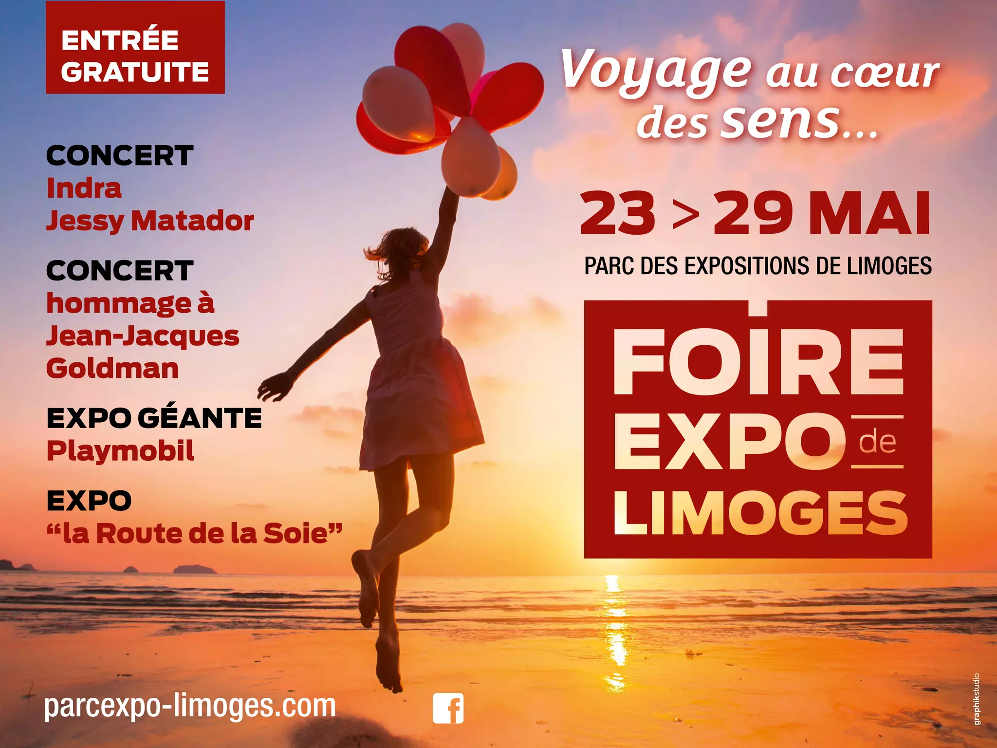 CONCERT
Indra
Jessy Matador
CONCERT
hommage à
Jean-Jacques
Goldman
EXPO GÉANTE
Playmobil
EXPO
“la Route de la Soie”
PARC DES EXPOSITIONS DE LIMOGES
parcexpo-limoges.com
Voyage au cœur
des sens...
23>29 MAI
ENTRÉE
GRATUITE