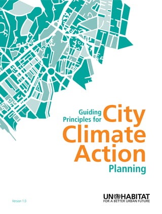 Guiding Principles for City Climate Action Planning 01
Version 1.0
Guiding
Principles for
Climate
City
Planning
Action
 
