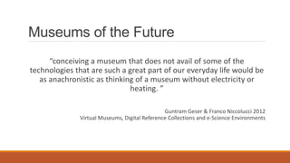 Museums in the Digital Age: Mobile Apps and Interactive Technologies | PPTX