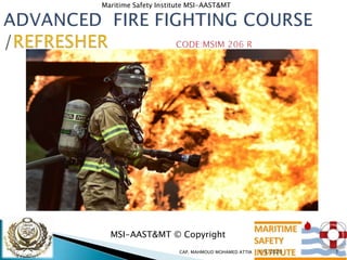 Maritime Safety Institute MSI-AAST&MT
MSI-AAST&MT © Copyright
1/3/2020 1CAP. MAHMOUD MOHAMED ATTIA
 