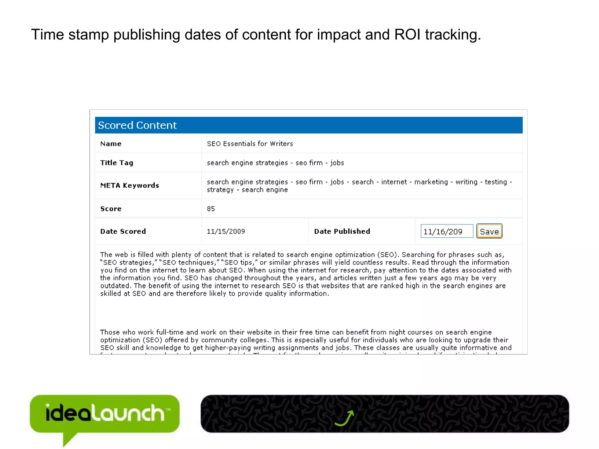 Time stamp publishing dates of content for impact and ROI tracking. 