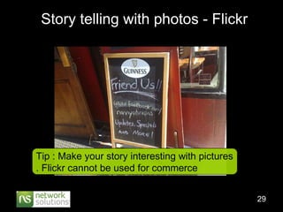 Story telling with photos - Flickr Tip : Make your story interesting with pictures . Flickr cannot be used for commerce 
