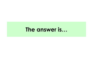 The answer is… 