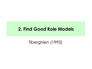 2. Find Good Role Models Tiberghien (1993)  