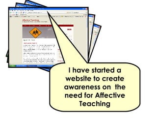 I have started a website to create awareness on  the need for Affective Teaching 