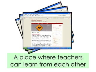 A place where teachers can learn from each other 