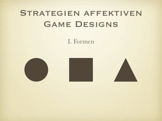 Strategien affektiven
Game Designs
Solarski, Chris (2012): Drawing Basics and Video
Game Art. New York, NY: Watson-Guptill...